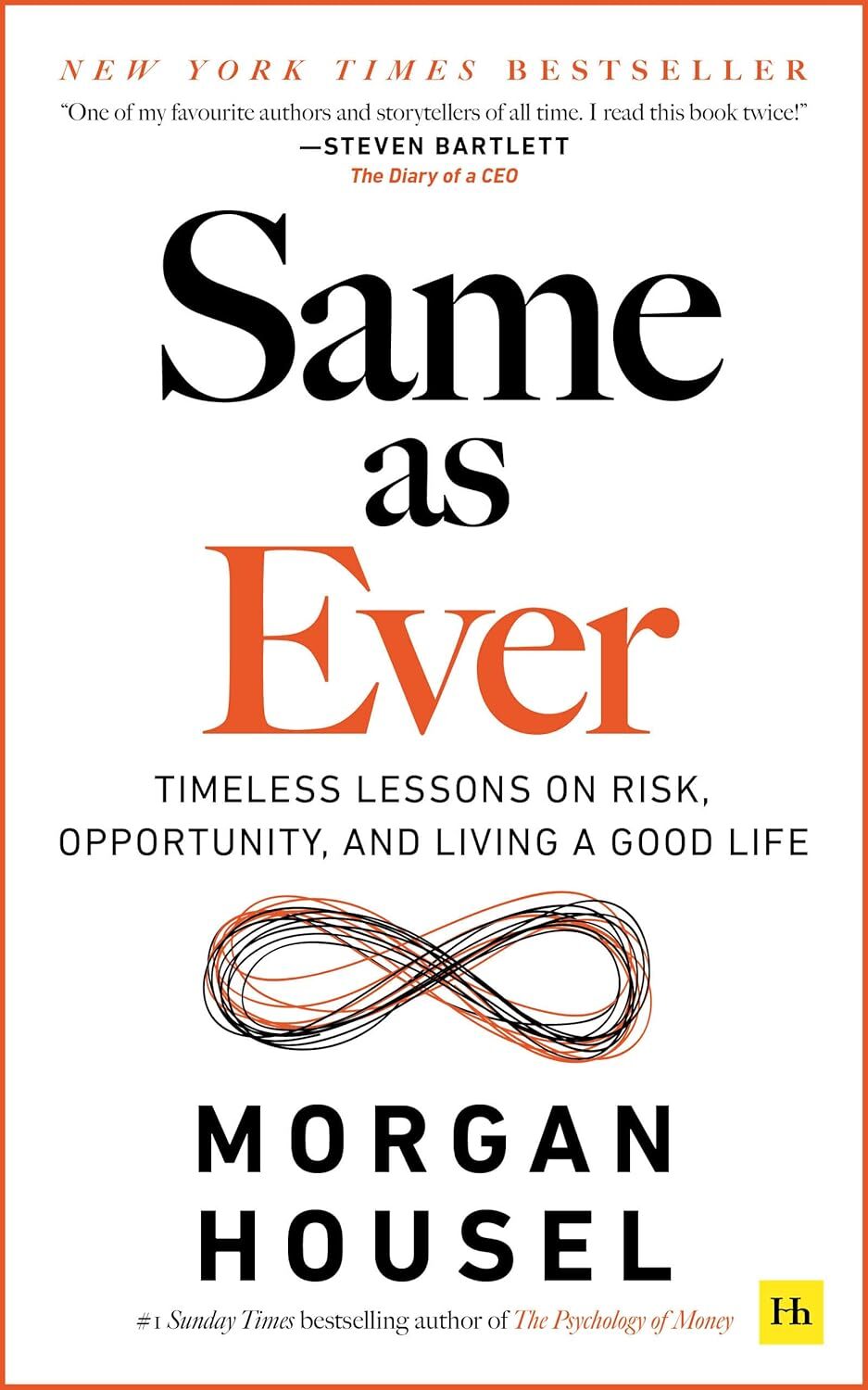 Same as Ever: Timeless Lessons on Risk Opportunity and Living a Good Life