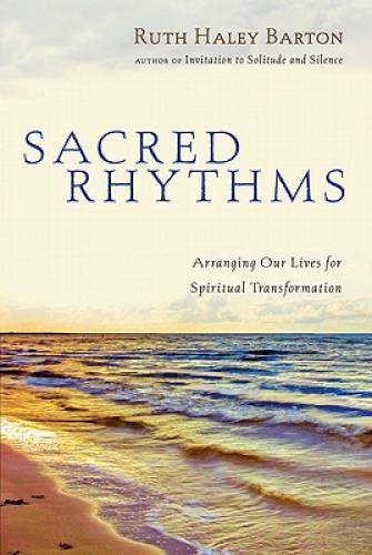 Sacred Rhythms: Arranging Our Lives for Spiritual Transformation – GOOD