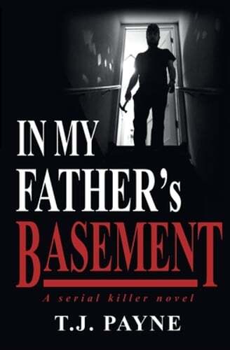 In My Father’s Basement: a serial killer novel by Tj Payne: Used
