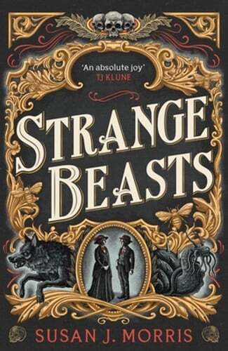 Strange Beasts: A Thrilling Gaslamp Fantasy Full of Stabby Heroines, Slow-Burn
