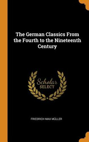 The German Classics from the Fourth to the Nineteenth Century by Muller: New