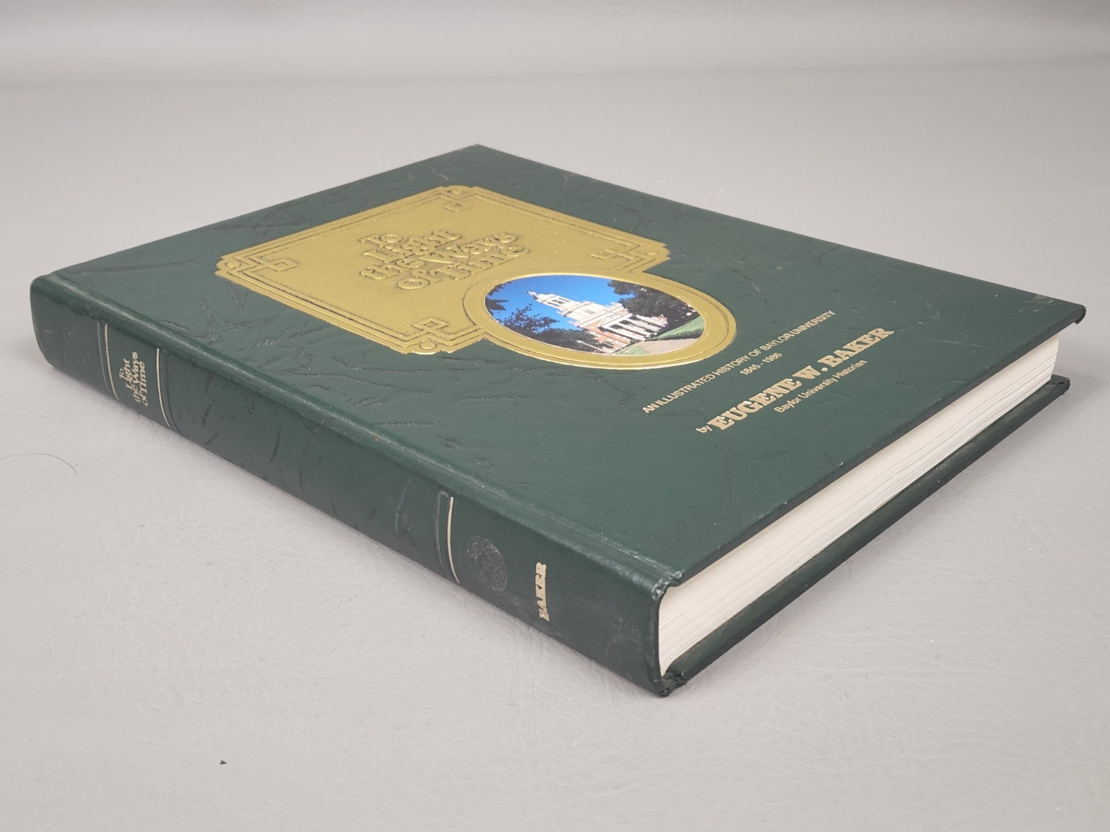 To Light the Ways of Time Eugene W. Baker Baylor University History 1845-1986 HC