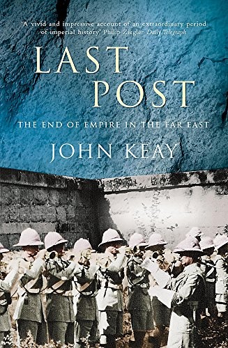 Last Post: The End of Empire in the Far East by Keay, John Paperback Book The