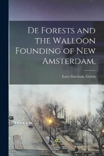 Lucy Garrison G De Forests and the Walloon Founding of N (Paperback) (UK IMPORT)