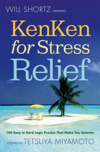 Will Shortz Presents KenKen for Stress – 0312595603, paperback, Tetsuya Miyamoto