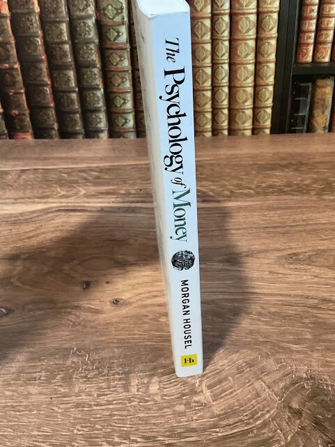 Psychology of Money : Timeless Lessons on Wealth, Greed, and Happiness by Morgan