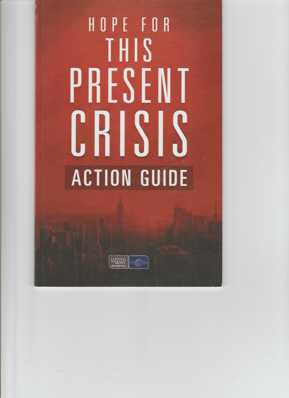 HOPE FOR THIS PRESENT CRISIS ~ MICHAEL YOUSSEF ~ 2021 ~ ACTION GUIDE