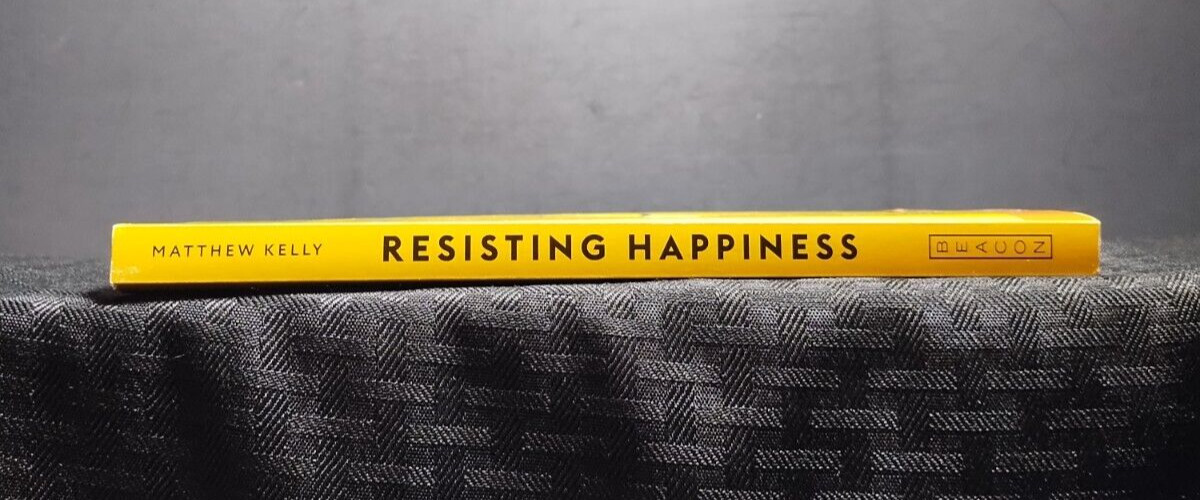 Resisting Happiness Matthew Kelly PB 2016 Self‑Help Christian Inspiration