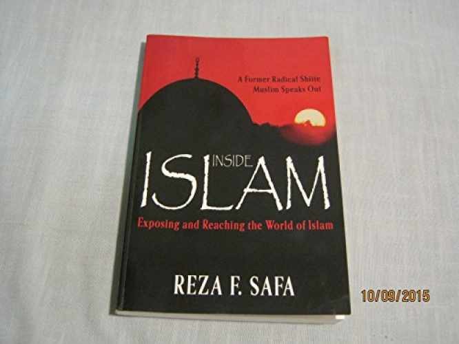 Inside Islam: Exposing and reaching the – Paperback, by Reza Safa – Very Good