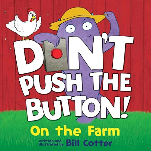 On the Farm (Don’t Push the Button!)