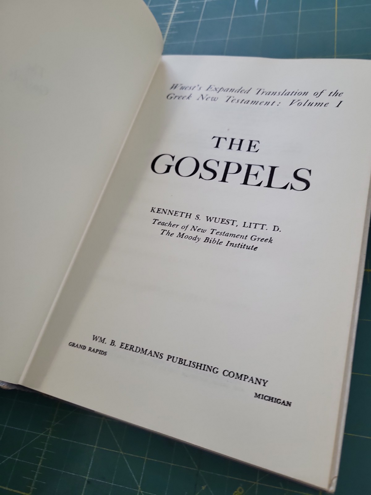 The Gospels: Wuest’s Expanded Translation of the Greek New Testament: Volume I