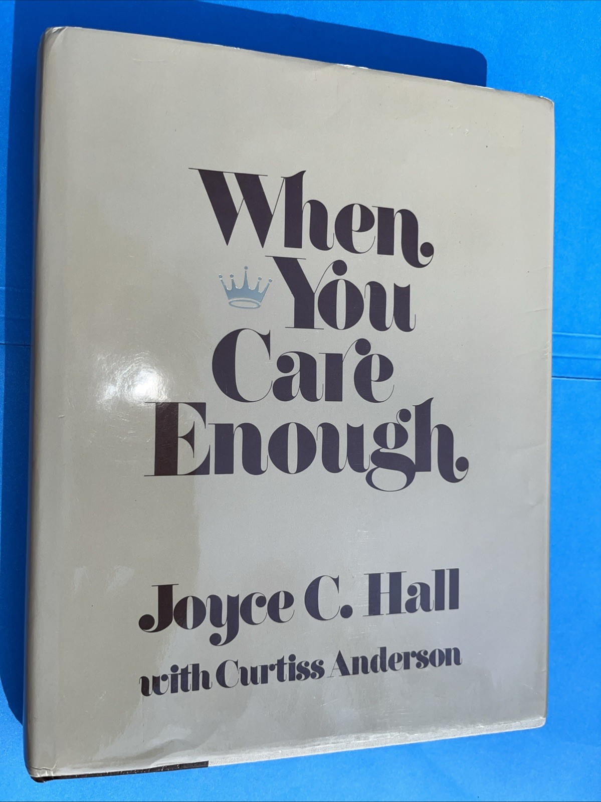 WHEN YOU CARE ENOUGH BY JOYCE C. HALL 1st ED. HC DJ 1979 EUC