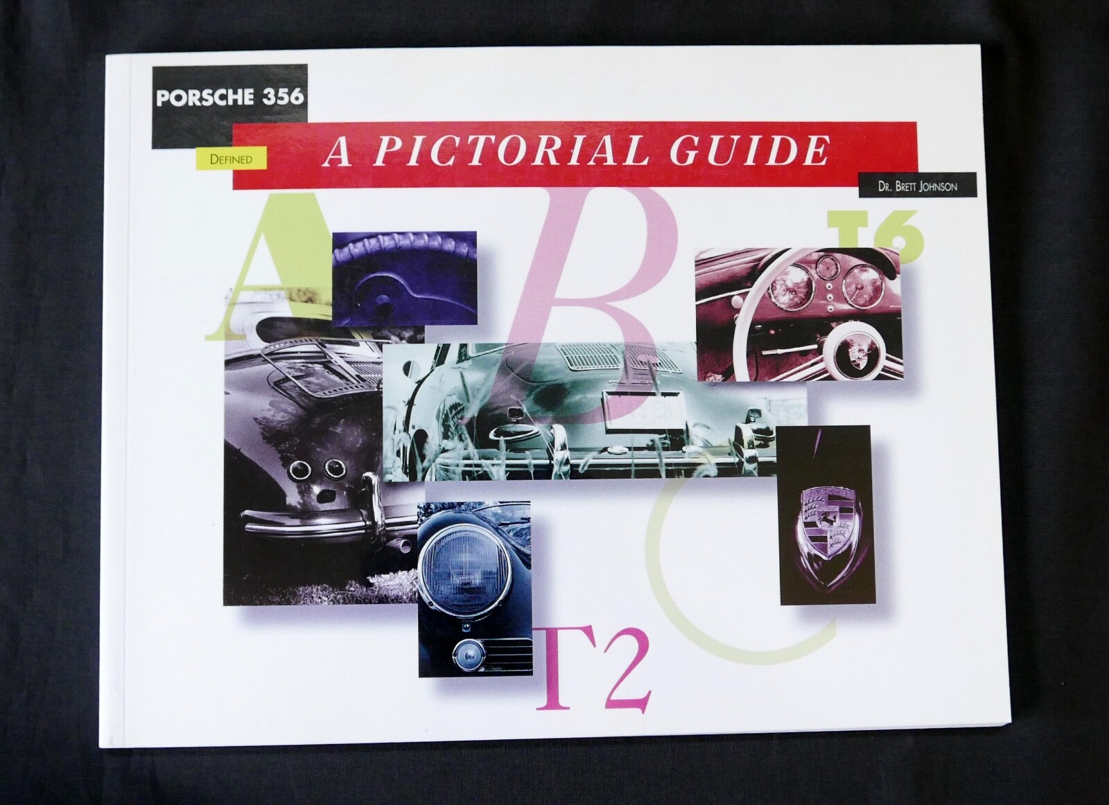 Porsche 356 A Pictorial Guide by Dr. Brett Johnson