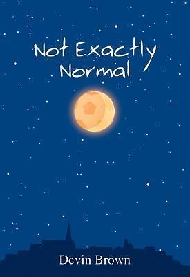 Not Exactly Normal by Brown, Devin