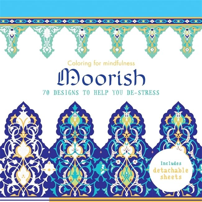 Moorish: 70 designs to help you de-stress (Coloring for Mindfulness)