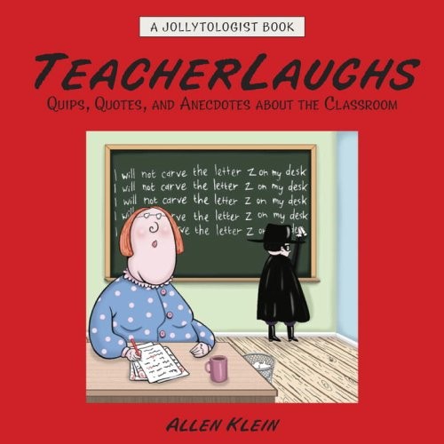 TeacherLaughs: A Jollytologist Book: Quips, Quotes, and Anecdotes about the …