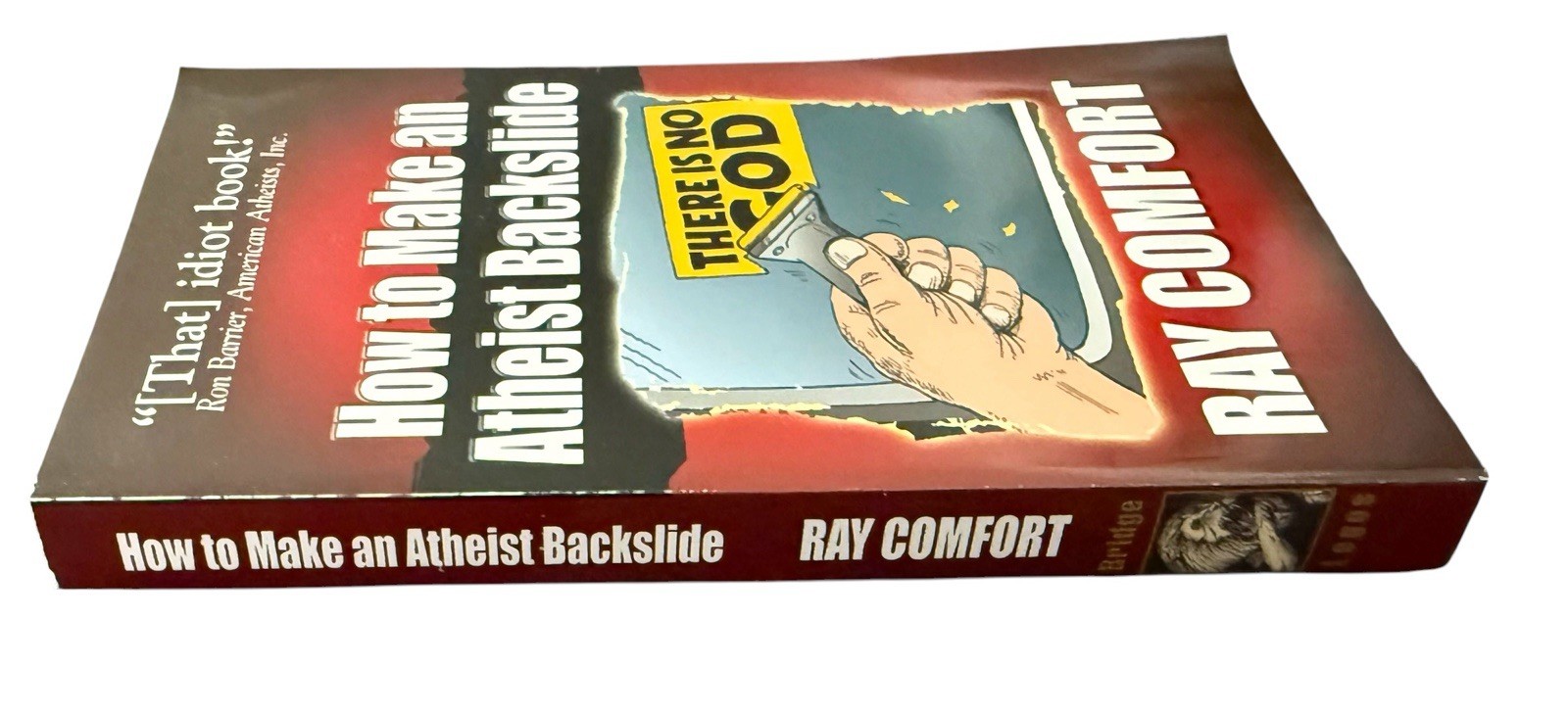 How to Make an Atheist Backslide By Ra Comfort 1993 Bridge-Logos Publishers PB