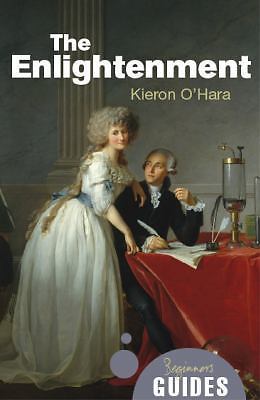 The Enlightenment: A Beginner’s Guide; Begi- 1851687092, paperback, Kieron OHara