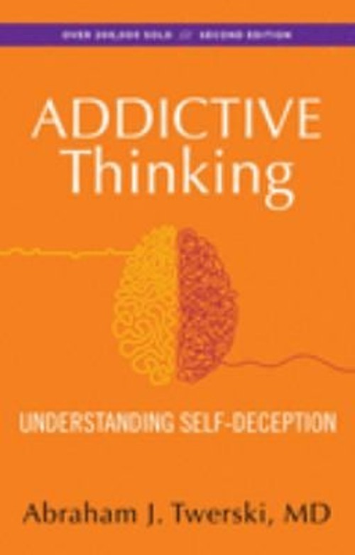 Addictive Thinking : Understanding Self-Deception Paperback Abrah