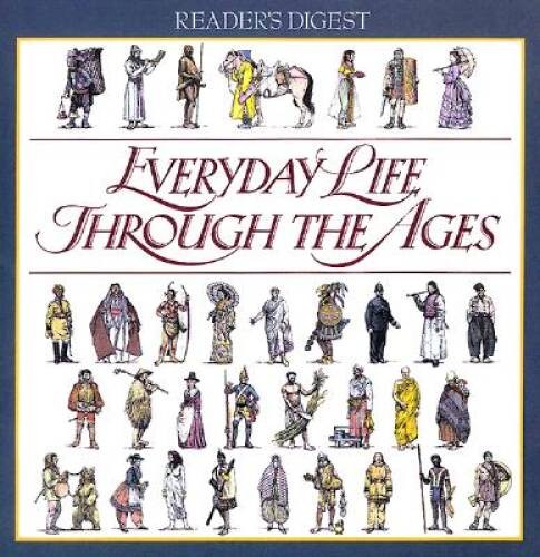Everyday Life Through the Ages (Readers Digest) – Hardcover – GOOD