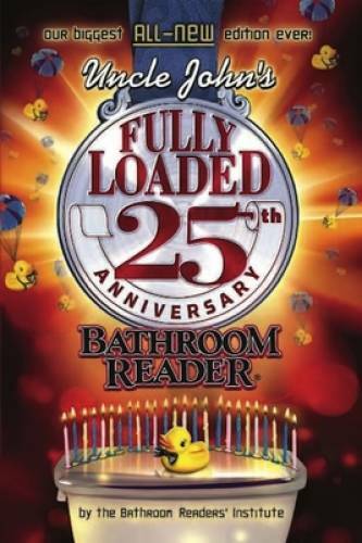 Uncle John’s Fully Loaded 25th Anniversary Bathroom Reader (Uncle John’s – GOOD