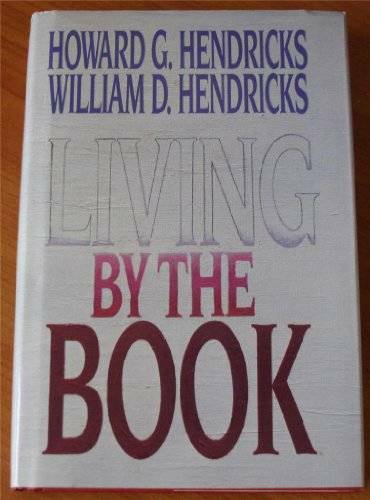 Living By The Book – Hardcover By Howard G. Hendricks – GOOD