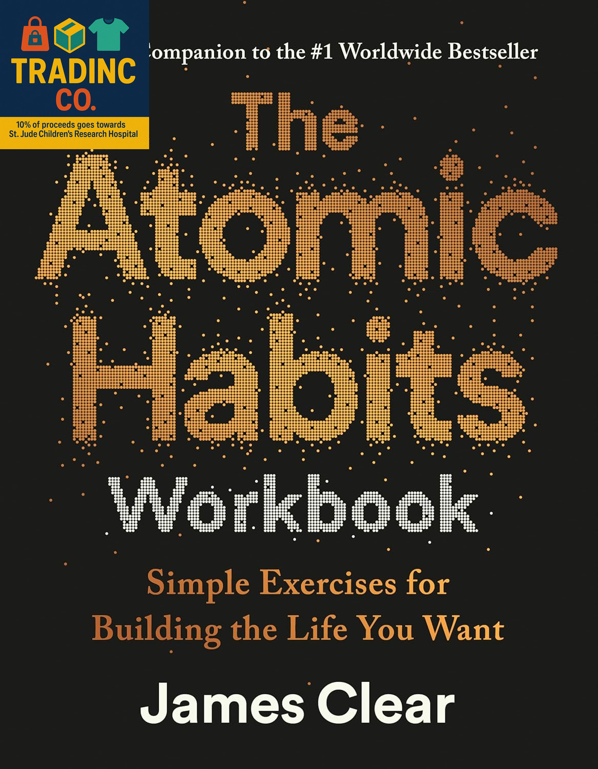 The Atomic Habits Workbook: Official Companion to the #1 Worldwide Bestseller