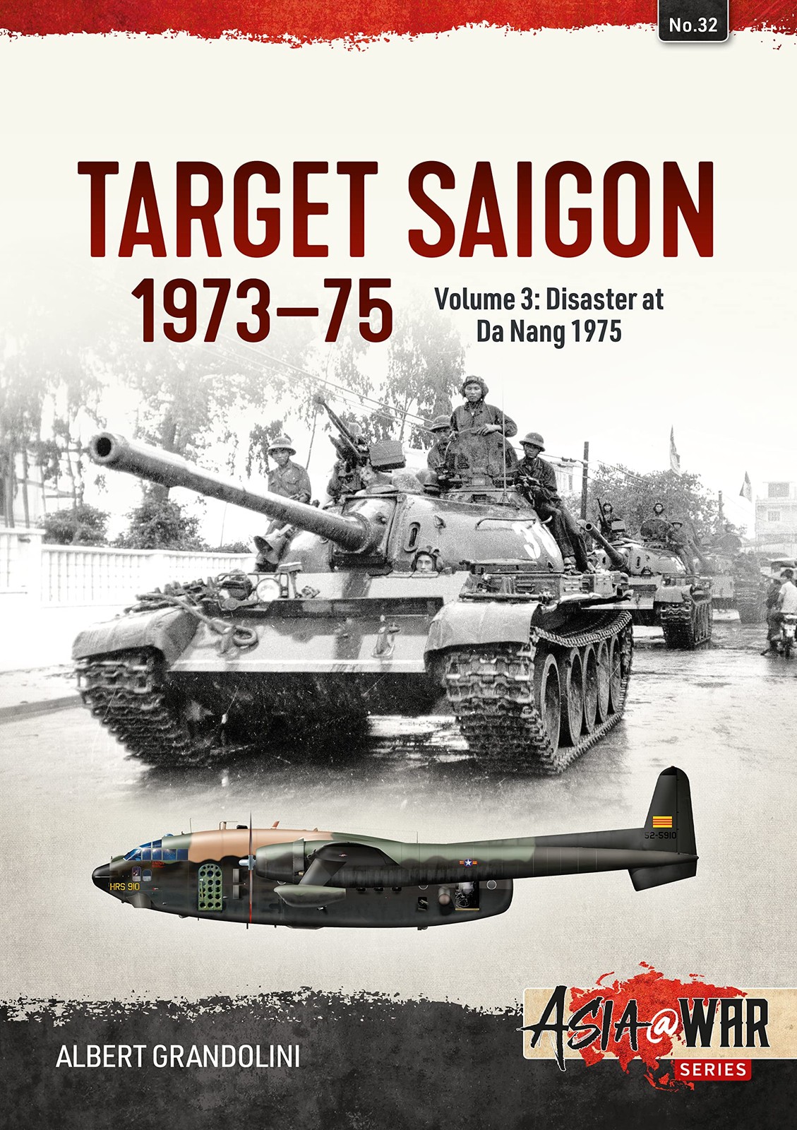 Target Saigon. Volume 3: The Final Collapse, March – April 1975 (Asia@War)