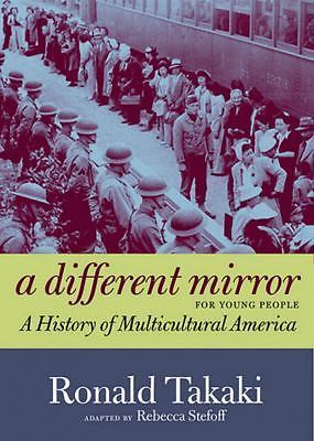 Different Mirror for Young People : A History of Multi America Ronald Takaki