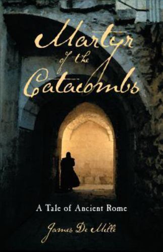 Martyr of the Catacombs: A Tale of Ancient Rome: A Novel by Anonymous Christian