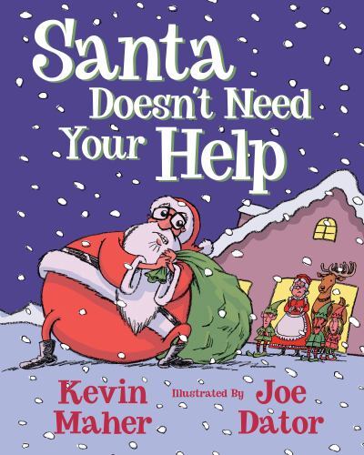 Santa Doesn’t Need Your Help by Maher, Kevin