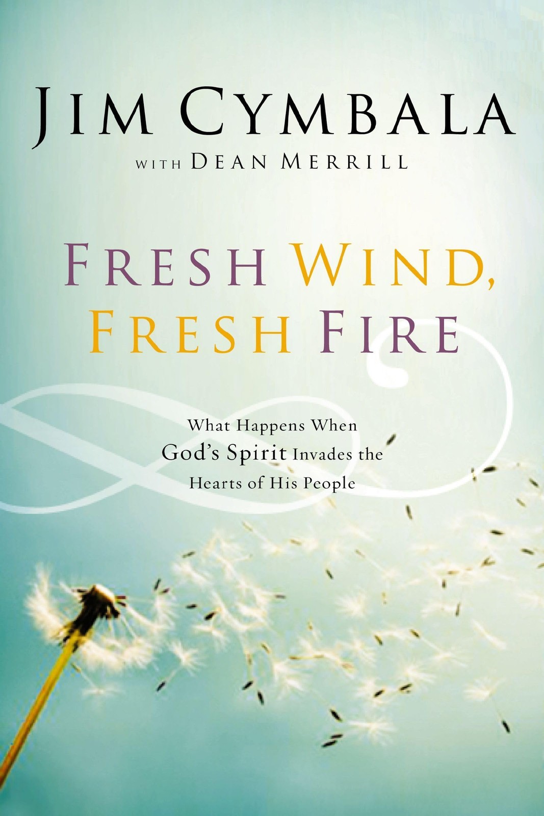 Fresh Wind, Fresh Fire: What Happens When God’s Spirit Invades the Hearts of…