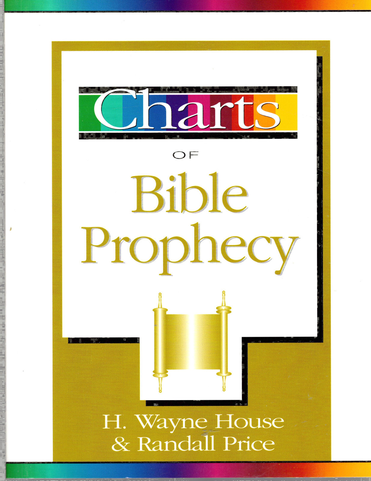 Charts of Bible Prophecy by H. Wayne House & Randall Price