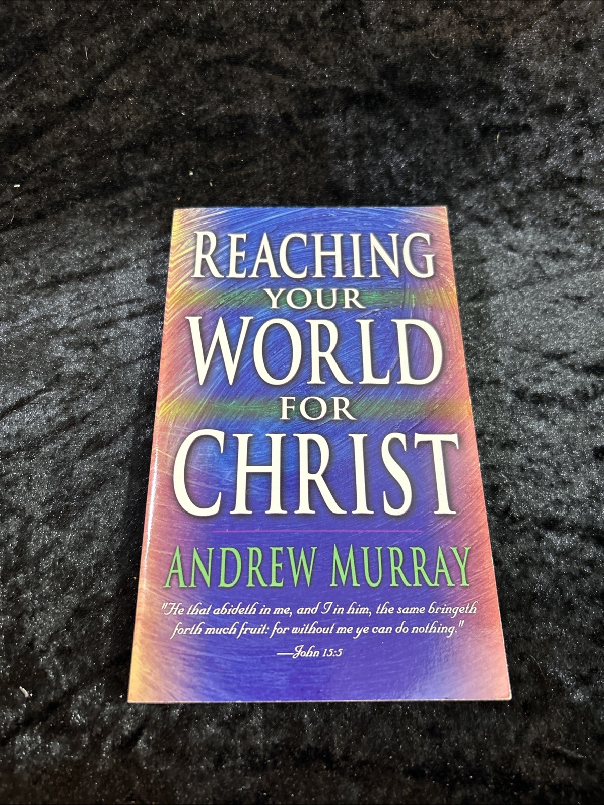 Reaching Your World for Christ – Andrew Murray – 1997 p/b Whitaker House