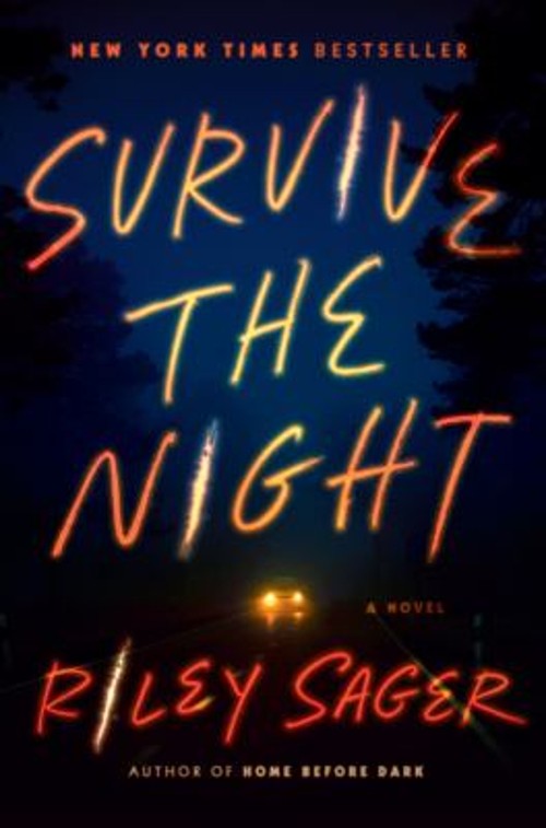 Survive the Night : A Novel Hardcover Riley Sager