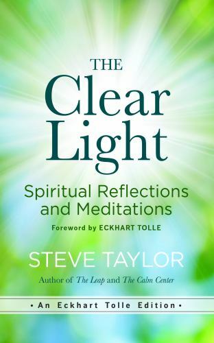 The Clear Light: Spiritual Reflections and Meditations (An Eckhart Tolle Editio