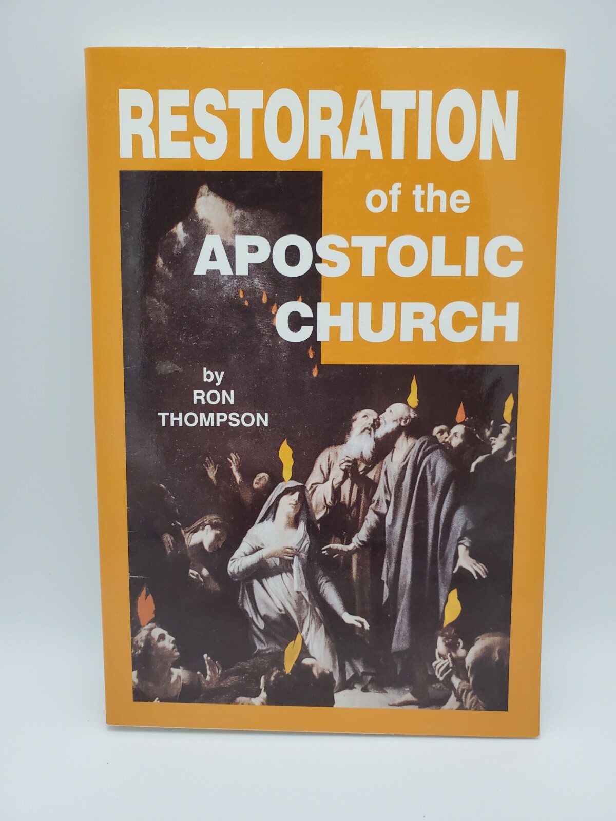 Restoration of the Apostolic Church by Ron Thompson (1999, Teach Services Inc.)