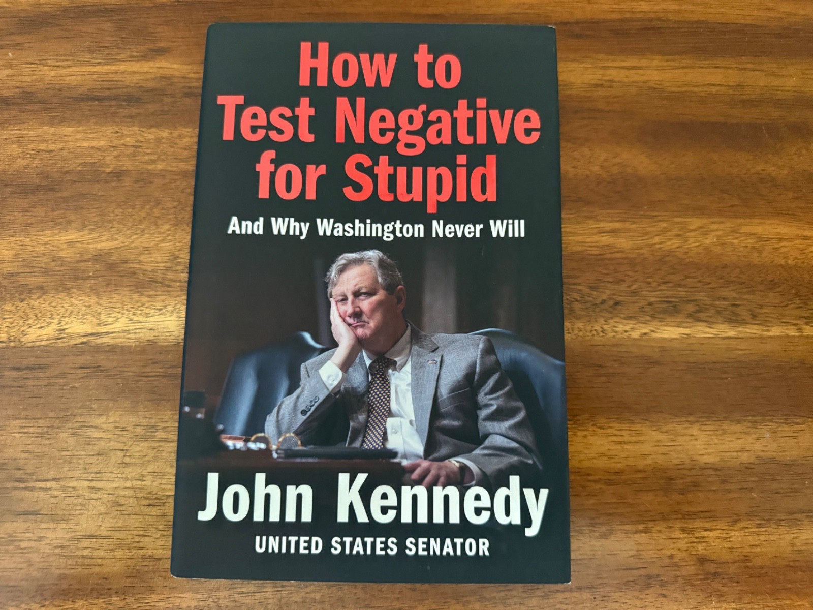 How to Test Negative for Stupid : And Why Washington Never Will by John Kennedy