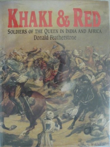 Khaki and Red: Soldiers of the Queen in Indi… by Featherstone, Donald Hardback
