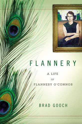 Flannery: A Life of Flannery O’Connor – 9780316000666, hardcover, Brad Gooch