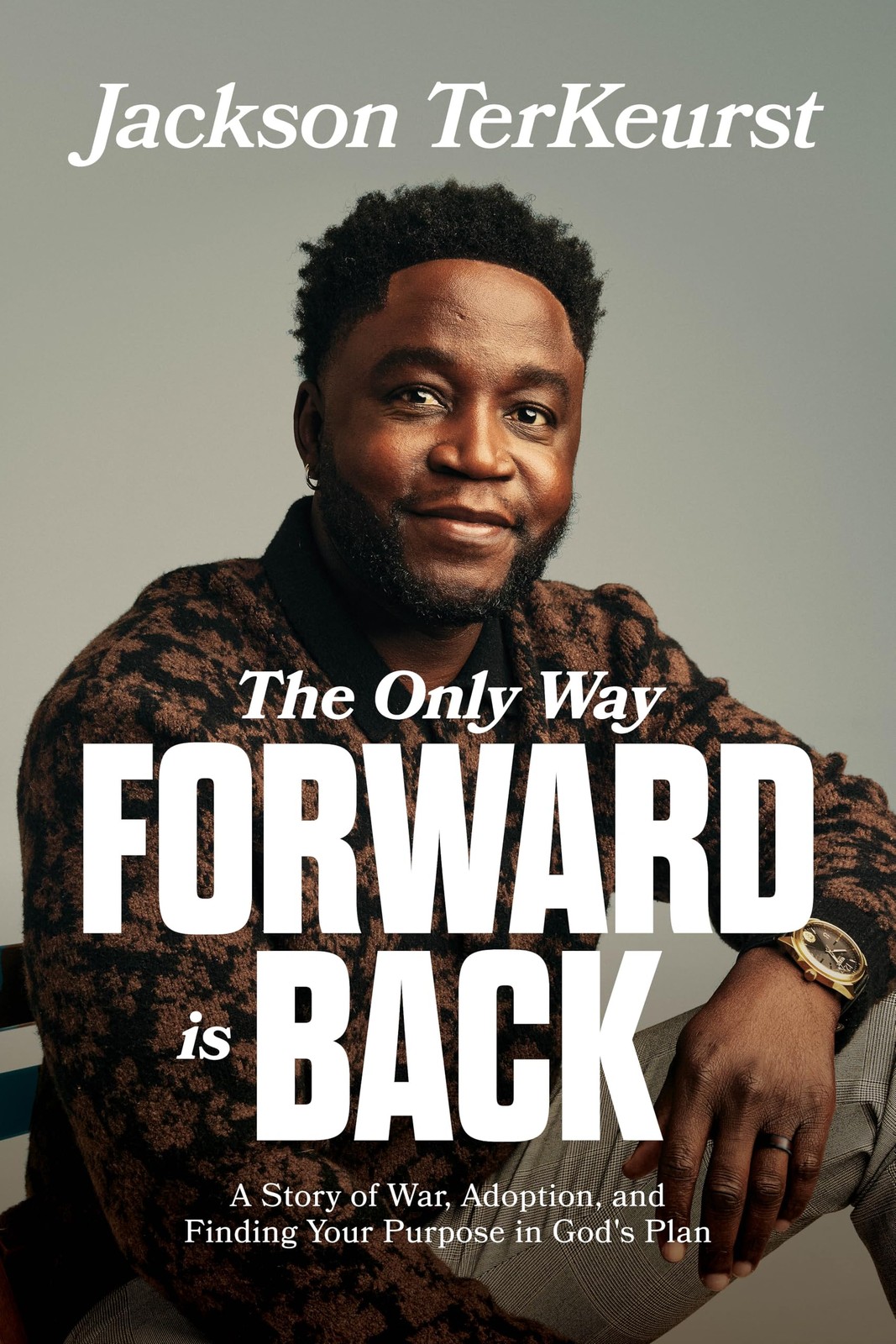 The Only Way Forward Is Back: A Story of War, Adoption, and Finding Your Pur…