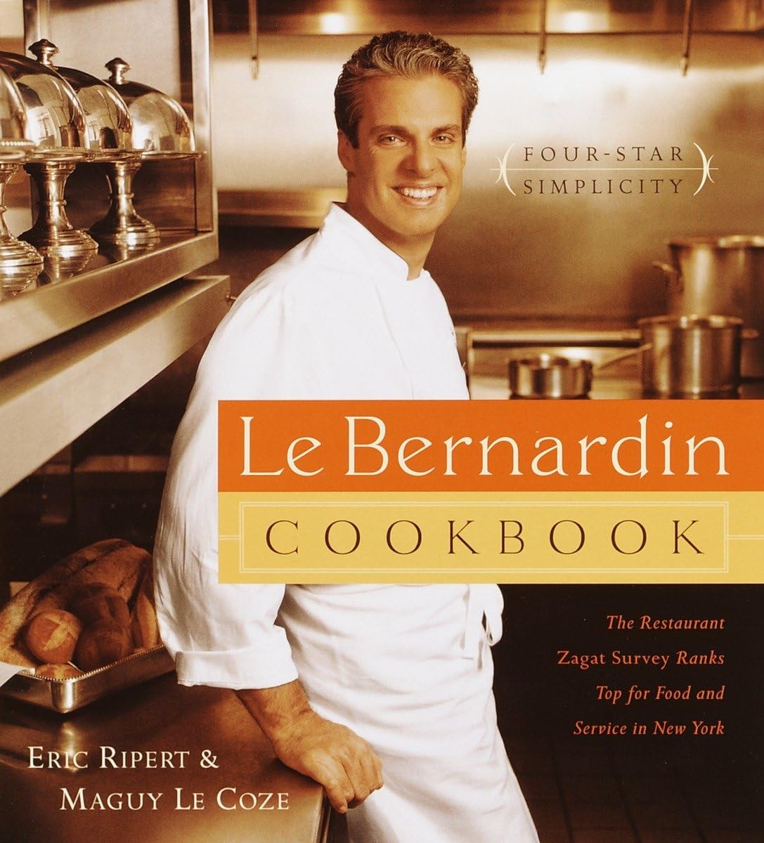 Le Bernardin Cookbook: Four-Star Simplicity, Maguy Le Coze,Eric Ripert, Excellen