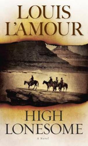 High Lonesome: A Novel – Paperback By L’Amour, Louis – GOOD
