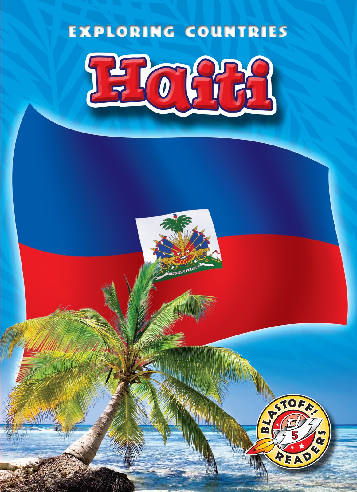 Haiti (Blastoff! Readers: Exploring Countries)