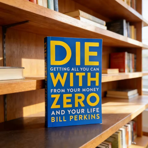 Die with Zero Getting All You Can from Your Money and Your Life English Books.