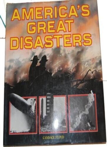 (NEW) America’s Great Disasters (1990 HC/DJ 10.5 x 12″) Candace Floyd FREE SHIP