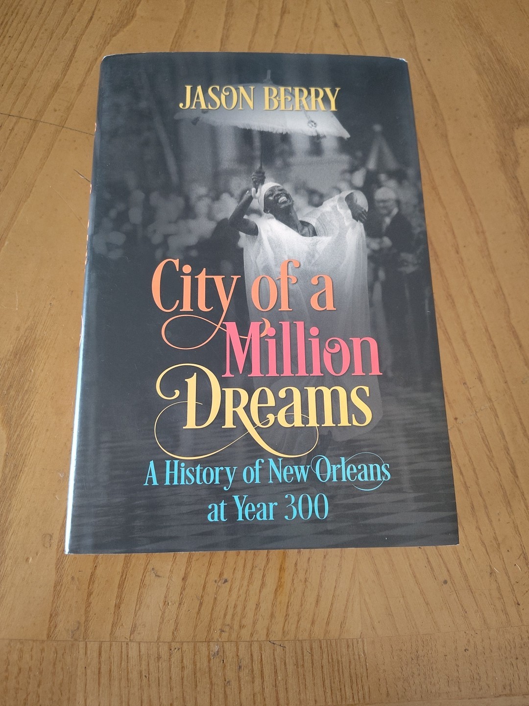 City of a Million Dreams : A History of New Orleans at Year 300 by Jason…
