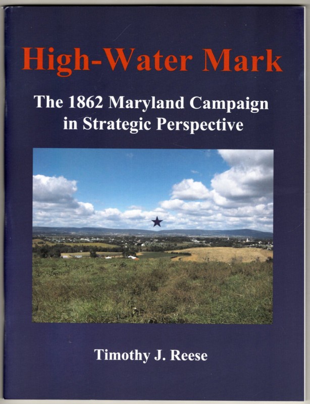 High-Water Mark: The 1862 Maryland Campaign in Strategic Perspective ~ Reese, Ti