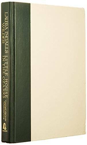 Little House in the Ozarks: The Rediscovered Writings – Hardcover – GOOD
