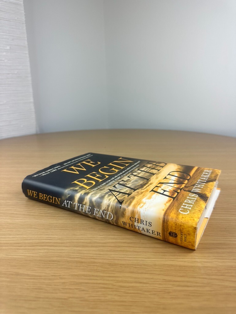 We Begin at the End. Chris Whitaker. 1st Edition HC. Holt 2021.